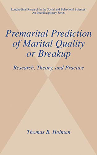 9780306463266: Premarital Prediction of Marital Quality or Breakup: Research, Theory, and Practice (Longitudinal Research in the Social and Behavioral Sciences: An Interdisciplinary Series)