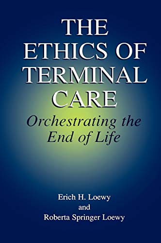 Beispielbild fr The Ethics of Terminal Care : Orchestrating the End of Life zum Verkauf von Better World Books