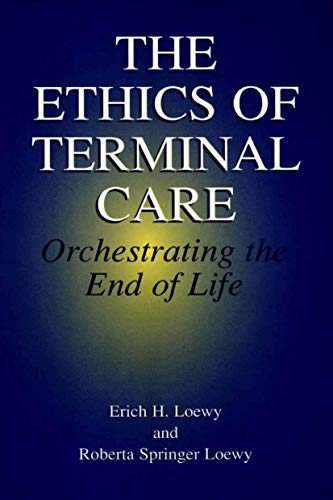 9780306464355: The Ethics of Terminal Care: Orchestrating the End of Life
