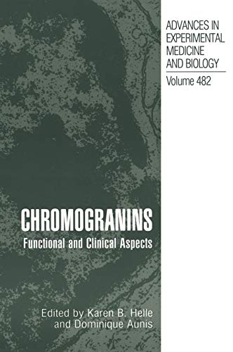 Stock image for Chromogranins: Functional and Clinical Aspects [Advances in Experimental Medicine and Biology, Volume 482] for sale by Tiber Books