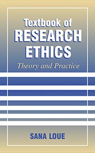 Textbook of Research Ethics: Theory and Practice (9780306464485) by Loue, Sana