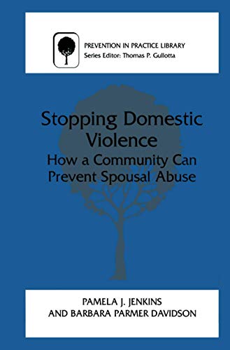 9780306464829: Stopping Domestic Violence: How a Community Can Prevent Spousal Abuse (Prevention in Practice Library)