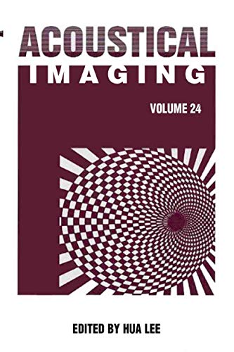 Acoustical Imaging (Volume 24) (Acoustical Imaging, 24) (9780306465185) by Hua Lee