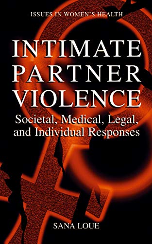 Stock image for Intimate Partner Violence: Societal, Medical, Legal, and Individual Responses (Women's Health Issues) for sale by Irish Booksellers