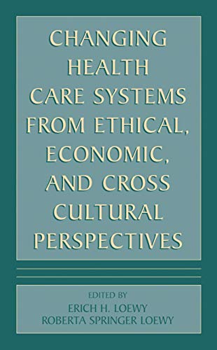 Stock image for Changing Health Care Systems from Ethical, Economic, and Cross Cultural Perspectives for sale by ThriftBooks-Atlanta