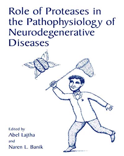 Role of Proteases in the Pathophysiology of Neurodegenerative Diseases (9780306465796) by Friedman, Herman; Honeyman, Allen; Lajtha, Able; Katz, Lynda J.; Bendinelli, Mauro; Weisman; Newland, Robert; Goldstein, Gerald; Beers, Sue R.;...