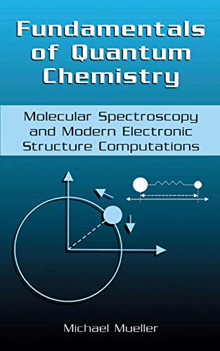 Beispielbild fr Fundamentals of Quantum Chemistry : Molecular Spectroscopy and Modern Electronic Structure Computations zum Verkauf von Better World Books