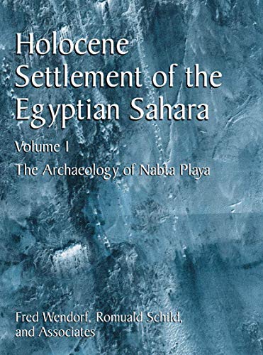 9780306466120: Holocene Settlement of the Egyptian Sahara: Volume 1: The Archaeology of Nabta Playa