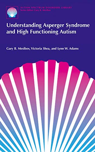 9780306466267: Understanding Asperger Syndrome and High Functioning Autism: 1 (The Autism Spectrum Disorders Library)