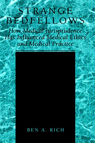 Imagen de archivo de Strange Bedfellows: How Medical Jurisprudence Has Influenced Medical Ethics and Medical Practice a la venta por Big River Books