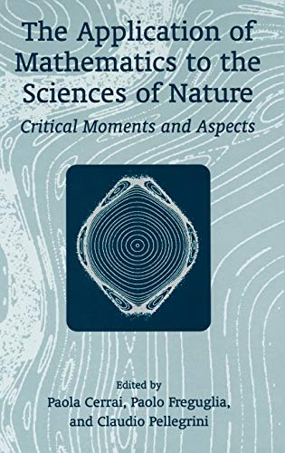 9780306466946: The Application of Mathematics to the Sciences of Nature: Critical Moments and Aspects