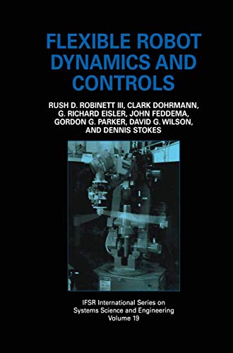 9780306467240: Flexible Robot Dynamics and Controls: 19 (IFSR International Series in Systems Science and Systems Engineering, 19)