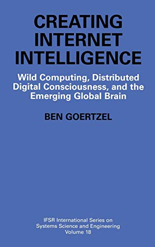 Beispielbild fr Creating Internet Intelligence : Wild Computing, Distributed Digital Consciousness, and the Emerging Global Brain zum Verkauf von Buchpark