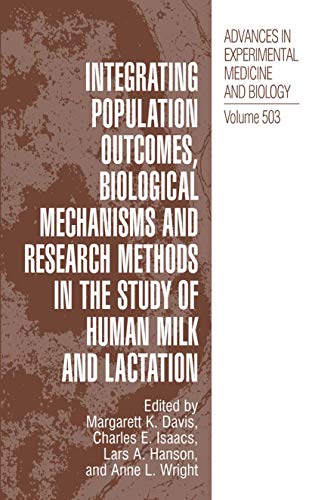 Stock image for Integrating Population Outcomes, Biological Mechanisms and Research Methods in the Study of Human Milk and Lactation (Advances in Experimental Medicine and Biology, 503) for sale by K & L KICKIN'  BOOKS