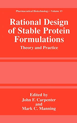 9780306467417: Rational Design of Stable Protein Formulations: Theory and Practice: 13 (Pharmaceutical Biotechnology)