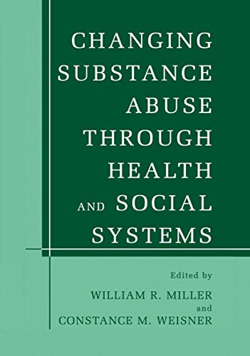 9780306472565: Changing Substance Abuse Through Health and Social Systems