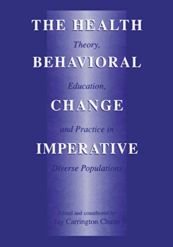 9780306472732: The Health Behavioral Change Imperative: Theory, Education, and Practice in Diverse Populations
