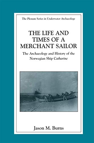 The Life And Times Of A Merchant Sailor: The Archaeology And History Of The Norwegian Ship "catha...