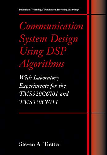 9780306474293: Communication System Design Using DSP Algorithms: With Laboratory Experiments for the TMS320C6701 and TMS320C6711 (Information Technology: Transmission, Processing and Storage)