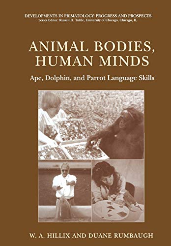 9780306477393: Animal Bodies, Human Minds: Ape, Dolphin, and Parrot Language Skills