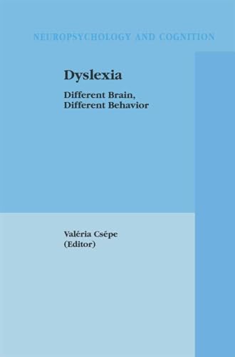 Dyslexia: Different Brain, Different Behavior (Neuropsychology and Cognition)