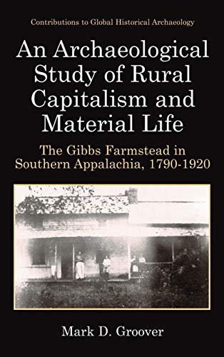 An Archaeological Study of Rural Capitalism and Material Life : The Gibbs Farmstead in Southern A...