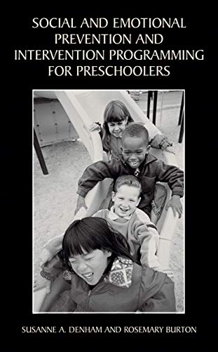 Social and Emotional Prevention and Intervention Programming for Preschoolers (9780306478093) by Denham, Susanne A.; Burton, Rosemary