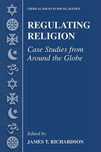 9780306478864: Regulating Religion: Case Studies from Around the Globe (Critical Issues in Social Justice)