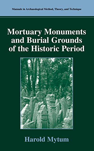 9780306480751: Mortuary Monuments and Burial Grounds of the Historic Period (Manuals in Archaeological Method, Theory and Technique)