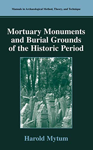 9780306480768: Mortuary Monuments and Burial Grounds of the Historic Period (Manuals in Archaeological Method, Theory and Technique)