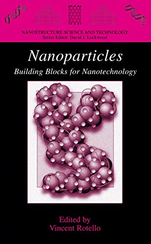 Imagen de archivo de Nanoparticles: Building Blocks for Nanotechnology (Nanostructure Science and Technology) a la venta por Lucky's Textbooks