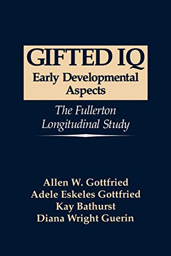 Stock image for Gifted IQ: Early Developmental Aspects - The Fullerton Longitudinal Study for sale by Bookmans