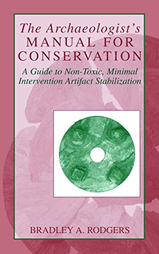 Imagen de archivo de The Archaeologist's Manual for Conservation. A Guide to Non-Toxic, Minimal Intervention Artifact Stabilization. a la venta por Kennys Bookshop and Art Galleries Ltd.