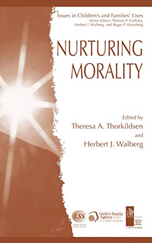 Nurturing Morality (Issues in Children's and Families' Lives, 5) (9780306484995) by Thorkildsen, Theresa A.; Walberg, Herbert J.