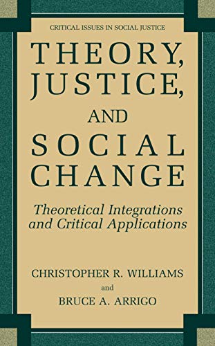 Beispielbild fr Theory, Justice, And Social Change: Theoretical Integrations And Critical Applications (critical Issues In Social Justice zum Verkauf von Romtrade Corp.