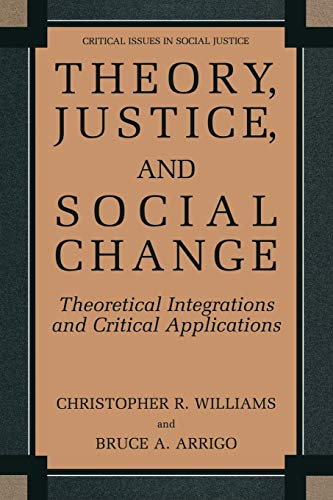 Beispielbild fr Theory, Justice, and Social Change: Theoretical Integrations And Critical Applications (Critical Issues In Social Justice) zum Verkauf von medimops