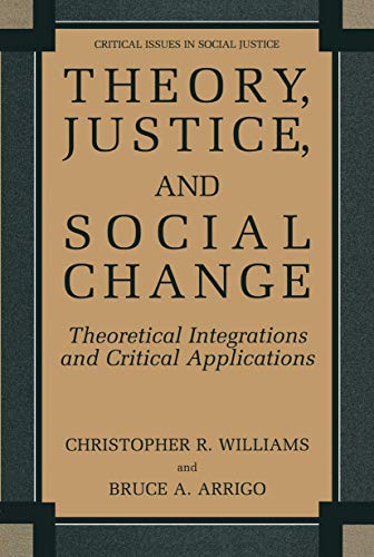 Theory, Justice, and Social Change. Theoretical Integrations and Critical Applications.