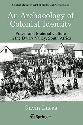 Stock image for An Archaeology of Colonial Identity: Power and Material Culture in the Dwars Valley, South Africa (Contributions To Global Historical Archaeology) for sale by HPB-Red
