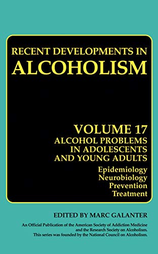 Stock image for Alcohol Problems in Adolescents and Young Adults: Epidemiology. Neurobiology. Prevention. and Treatment (Recent Developments in Alcoholism, 17) for sale by HPB-Red
