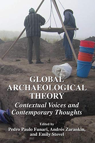 Global Archaeological Theory: Contextual Voices and Contemporary Thoughts - Pedro Paulo Funari