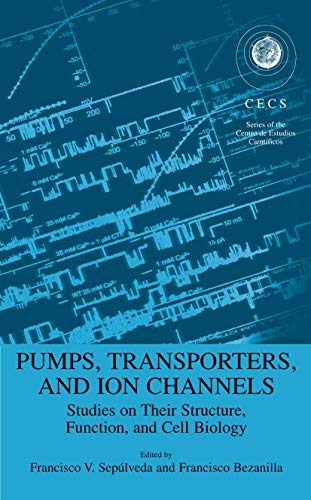 PUMPS, TRANSPORTERS, AND ION CHANNELS (SERIES OF THE CENTRO DE ESTUDIOS CIENTÍFICOS)