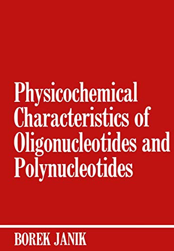 Stock image for Physicochemical Characteristics of Oligonucleotides and Polynucleotides for sale by Irish Booksellers