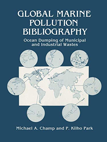 Stock image for Global Marine Pollution Bibliography: Ocean Dumping of Municipal and Industrial Wastes for sale by Xochi's Bookstore & Gallery