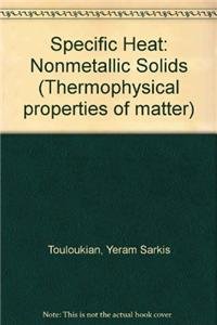 Stock image for Specific Heat: Nonmetallic Solids (Thermophysical properties of matter) for sale by Anybook.com