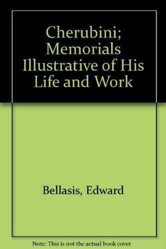 Cherubini; Memorials Illustrative of His Life and Work (Da Capo Press music reprint series)