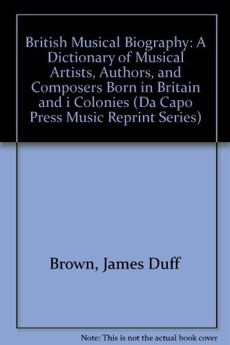 9780306700767: British Musical Biography: A Dictionary of Musical Artists, Authors, and Composers Born in Britain and i Colonies