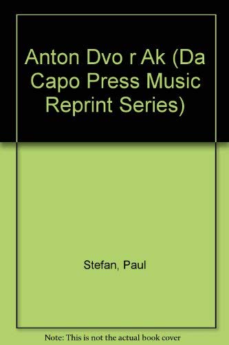 Anton Dvorak (Da Capo Press Music Reprint Series) (9780306701054) by Stefan, Paul