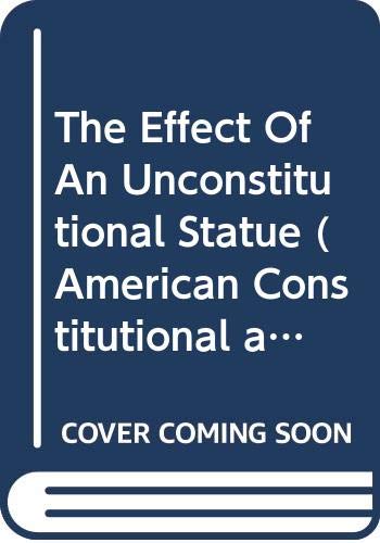 Stock image for The Effect of an Unconstitutional Statute (American Constitutional and Legal History Series) for sale by RWL GROUP  (Booksellers)