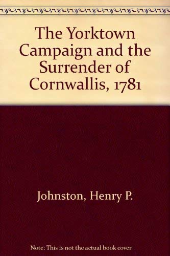 Stock image for The Yorktown Campaign and the Surrender of Cornwallis, 1781 for sale by ThriftBooks-Dallas