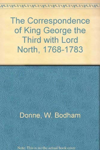 The Correspondence of King George the Third with Lord North from 1768 to 1783, Two (2) Volume Set...